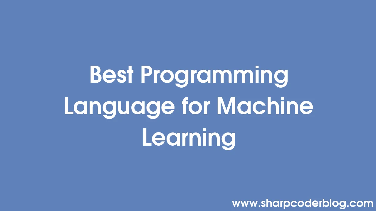 Best Programming Language for Machine Learning | Sharp Coder Blog