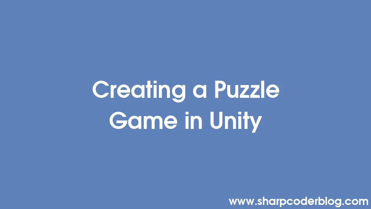 Creating a Puzzle Game in Unity | Sharp Coder Blog