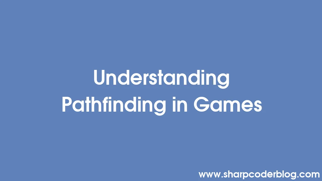 Understanding Pathfinding In Games | Sharp Coder Blog